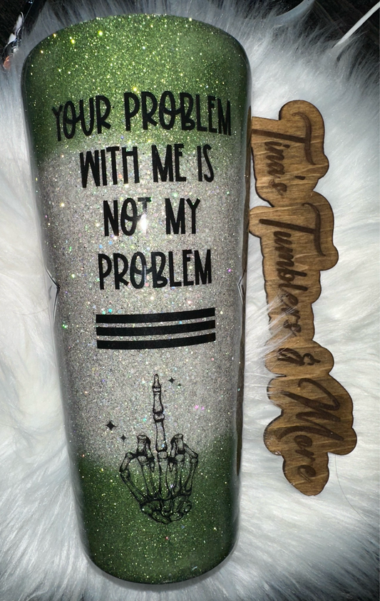 Your Problem With Me Is Not My Problem