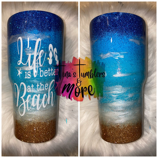 Life is Better at the Beach- 30 Oz